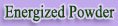 Energized Powder